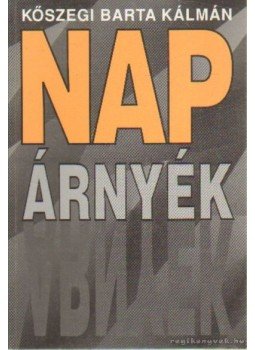 Kőszegi Barta Kálmán - Nap árnyék Kőszegi Barta Kálmán - Nap árnyék, Budapest 1996 antikvár könyv