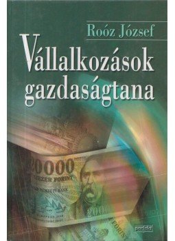 Roóz József - Vállalkozások gazdaságtana Roóz József - Vállalkozások gazdaságtana, Budapest 2002 antikvár könyv