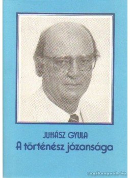 Juhász Gyula - A történész józansága,  0 antikvár könyv