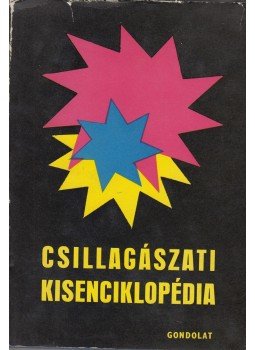 Kulin György, Róka Gedeon - Csillagászati kisenciklopédia Kulin György, Róka Gedeon - Csillagászati kisenciklopédia, Budapest 1969 antikvár könyv