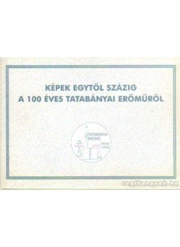 Bolyán László-Csics Gyula, Káldy Lajos-Vándorfi Ferenc - Képek egytől százig a 100 éves tatabányai erőműről Bolyán László-Csics Gyula, Káldy Lajos-Vándorfi Ferenc - Képek egytől százig a 100 éves tatabányai erőműről, 0 antikvár könyv
