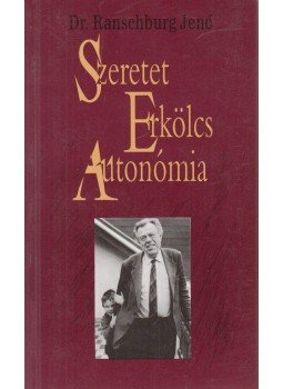 Ranschburg Jenő - Szeretet, erkölcs, autonómia Ranschburg Jenő - Szeretet, erkölcs, autonómia, Budapest 1993 antikvár könyv