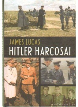 Lucas, James - Hitler harcosai Lucas, James - Hitler harcosai, Szeged 2005 antikvár könyv