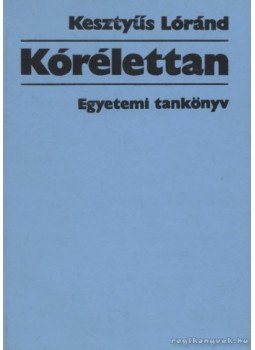 Kesztyűs Lóránd - Kórélettan Kesztyűs Lóránd - Kórélettan, Budapest 1979 antikvár könyv