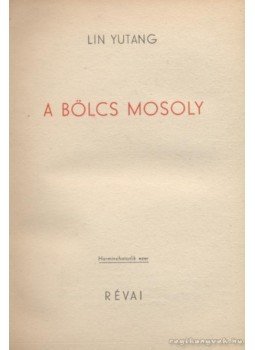 Lin Yutang - A bölcs mosoly Lin Yutang - A bölcs mosoly, Budapest 1944 antikvár könyv