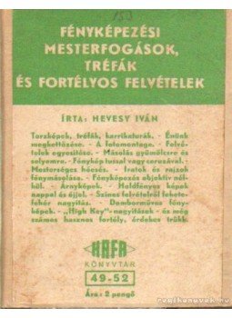 Hevesy Iván - Fényképezési mesterfogások, tréfák és fortélyos felvételek Hevesy Iván - Fényképezési mesterfogások, tréfák és fortélyos felvételek, Budapest 0 antikvár könyv