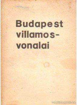 Katona János - Budapest villamosvonalai Katona János - Budapest villamosvonalai, 0 antikvár könyv