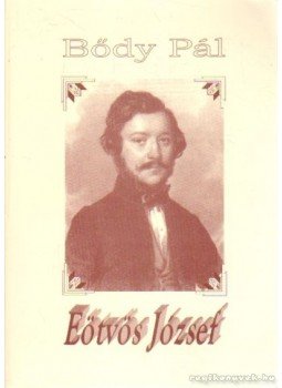 Bődy Pál - Eötvös József Bődy Pál - Eötvös József, Budapest 2004 antikvár könyv