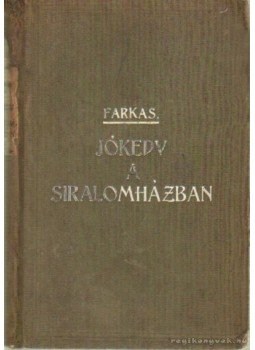 Farkas Antal - Jókedv a siralomházban Farkas Antal - Jókedv a siralomházban, Budapest 1918 antikvár könyv