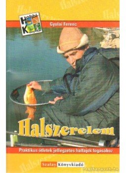 Gyulai Ferenc - Halszerelem Gyulai Ferenc - Halszerelem, Budapest 2005 antikvár könyv