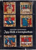 Kulcsár Zsuzsanna - Így éltek a lovagkorban