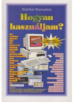 Bártfai Barnabás - Hogyan használjam? Bártfai Barnabás - Hogyan használjam?, Budapest 1999 antikvár könyv