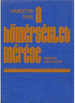 Hargittay Emil - A hőmérséklet mérése Hargittay Emil - A hőmérséklet mérése, Budapest 1980 antikvár könyv