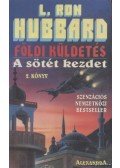 L. Ron Hubbard - Földi küldetés 2. - A sötét kezdet