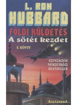L. Ron Hubbard - Földi küldetés 2. - A sötét kezdet L. Ron Hubbard - Földi küldetés 2. - A sötét kezdet, Pécs 0 antikvár könyv