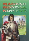 Arany János,Benedek Elek,Boross Vilmos,Eötvös Károly,Gebányi János,Jókai Mór,Keresztury Kálmán,Mikszáth Kálmán,Lábán Antal,Révai József - Magyar mondák könyve