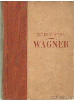 Pourtalés, Guy de - Wagner Pourtalés, Guy de - Wagner, Budapest 1944 antikvár könyv