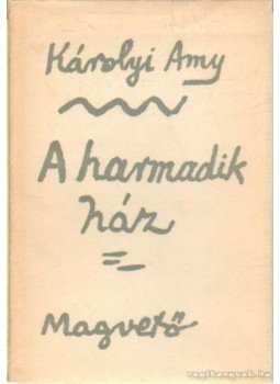 Károlyi Amy - A harmadik ház Károlyi Amy - A harmadik ház, Budapest 1965 antikvár könyv