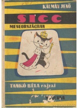 Kálmán Jenő - Sicc meseországban Kálmán Jenő - Sicc meseországban, Budapest 1966 antikvár könyv