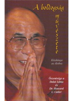 Cutler, Howard C. dr., Őszentsége, a XIV. Dalai Láma - A boldogság művészete Cutler, Howard C. dr., Őszentsége, a XIV. Dalai Láma - A boldogság művészete, Budapest 2000 antikvár könyv