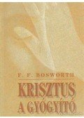 Bosworth, F. F. - Krisztus, a gyógyító