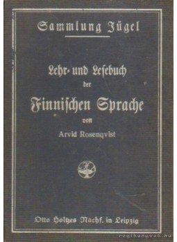 Rosenqvist, Arvid - Lehr- und Lesebuch der Finnischen Sprache Rosenqvist, Arvid - Lehr- und Lesebuch der Finnischen Sprache, Leipzig 1925 antikvár könyv