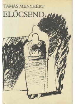 Tamás Menyhért - Előcsend Tamás Menyhért - Előcsend, Budapest 1986 antikvár könyv