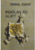 Utassy József - Irdatlan ég alatt
