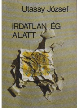 Utassy József - Irdatlan ég alatt Utassy József - Irdatlan ég alatt, Budapest 1988 antikvár könyv