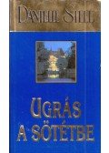 Danielle Steel - Ugrás a sötétbe