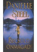 Danielle Steel - Becsüld önmagad!