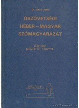 Csanády Ágnes (szerk.) - Ószövetségi Héber-Magyar szómagyarázat I. rész Csanády Ágnes (szerk.) - Ószövetségi Héber-Magyar szómagyarázat I. rész, Budapest-Gödöllő 1996 antikvár könyv