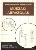 Seres Ferenc,Fenyvessy Tibor - Műszaki ábrázolás