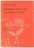 Ujváry Zoltán - Gömöri népdalok és népballadák
