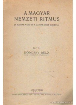 Hodossy Béla - A magyar nemzeti ritmus Hodossy Béla - A magyar nemzeti ritmus, Sárospatak 1940 antikvár könyv