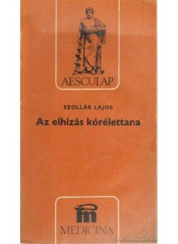 Szollár Lajos - Az elhízás kórélettana Szollár Lajos - Az elhízás kórélettana, Budapest 1986 antikvár könyv