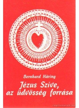 Bernhard Haring - Jézus Szíve, az üdvösség forrása Bernhard Haring - Jézus Szíve, az üdvösség forrása, Budapest 1998 antikvár könyv