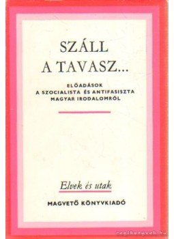 Illés László - Száll a tavasz Illés László - Száll a tavasz, Budapest 1984 antikvár könyv