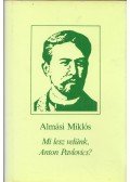 Almási Miklós - Mi lesz velünk, Anton Pavlovics?