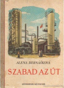 Bernásková, Alena - Szabad az út Bernásková, Alena - Szabad az út, Budapest 1951 antikvár könyv