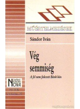 Sándor Iván - Vég semmiség Sándor Iván - Vég semmiség, Budapest 1998 antikvár könyv