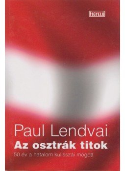Paul Lendvai - Az osztrák titok Paul Lendvai - Az osztrák titok, Budapest 0 antikvár könyv