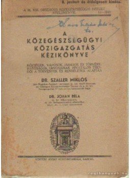 Szaller Miklós dr.-Johan Béla dr. - A közegészségügyi közigazgatás kézikönyve Szaller Miklós dr.-Johan Béla dr. - A közegészségügyi közigazgatás kézikönyve, 0 antikvár könyv