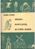 Karel Capek - Aranykagylótól az éjféli napig