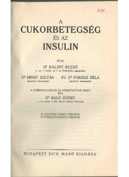 Dr. Baló József, Dr. Bálit Rezső, Dr. Ernst Zoltán, Dr. Purjesz Béla - A cukorbetegség és az insulin Dr. Baló József, Dr. Bálit Rezső, Dr. Ernst Zoltán, Dr. Purjesz Béla - A cukorbetegség és az insulin, Budapest 1927 antikvár könyv