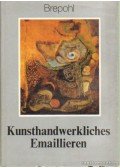 Brepohl, Erhard - Kunsthandwerkliches Emaillieren