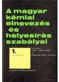 Erdey-Grúz Tibor,Fodorné Csányi Piroska - A magyar kémiai elnevezés és helyesírás szabályai I-III. kötet