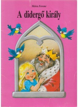 Móra Ferenc - A didergő király Móra Ferenc - A didergő király, Budapest 1987 antikvár könyv