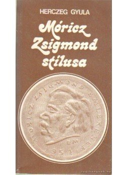 Herczeg Gyula - Móricz Zsigmond stílusa Herczeg Gyula - Móricz Zsigmond stílusa, Budapest 1982 antikvár könyv