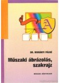 Dr. Murányi Pálné - Műszaki ábrázolás, szakrajz